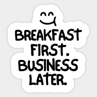 Breakfast first. Business later. Sticker